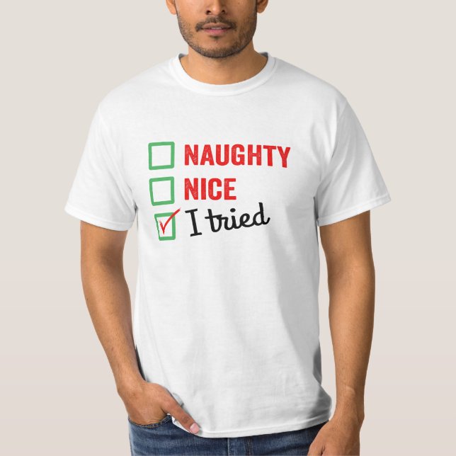 Naughty Nice I Tries - lustige Weihnachten  T-Shirt (Vorderseite)