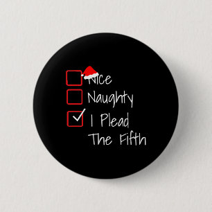 Naughty Nice Ich plädiere für die fünfte lustige U Button