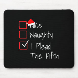 Naughty Nice Ich plädiere für die fünfte lustige U Mousepad