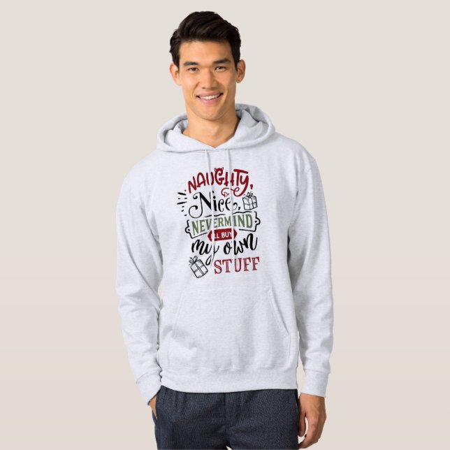Naughty Nice Kaufen Sie mein eigenes Zeug - Funny  Hoodie (Vorne ganz)