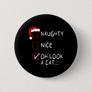 Naughty Nice List Oh schau mal ein Cat Xmas Männer Button