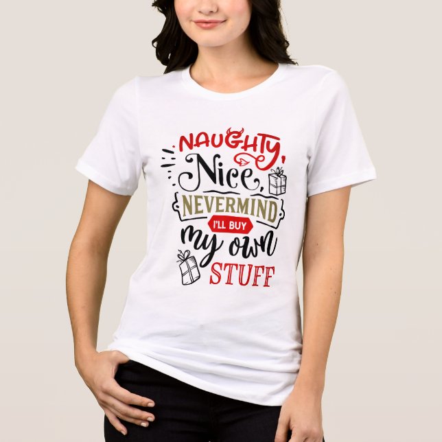 Naughty Nice Nevermind werde ich meine eigenen Sac Tri-Blend Shirt (Vorderseite)