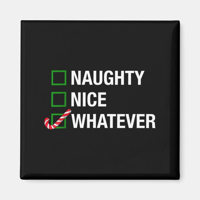 Naughty Nice Whatever, Cool Christmas Funny Quotes Magnet (Vorne)