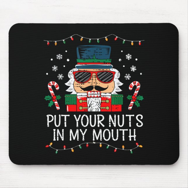 Naughty Nutcracker Put Your Nuts In My Mouth Chris Mousepad (Vorne)