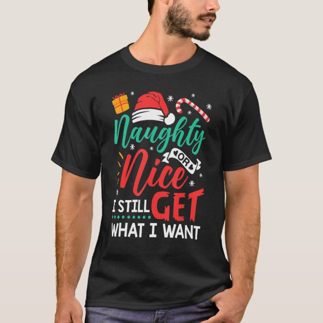 Naughty oder Nice bekomme ich immer noch das, was  T-Shirt (Vorderseite)