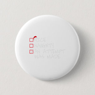 Naughty oder Nice Funny wurde ein Versuch gemacht Button