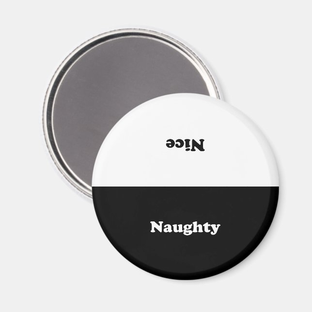 Naughty oder Nice, zweiseitig, Schwarz-weiß Magnet (Vorderseite/Rückseite)