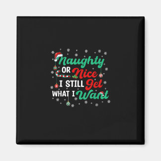 Naughty Or Nice Bekomme trotzdem alles Holiday H Magnet