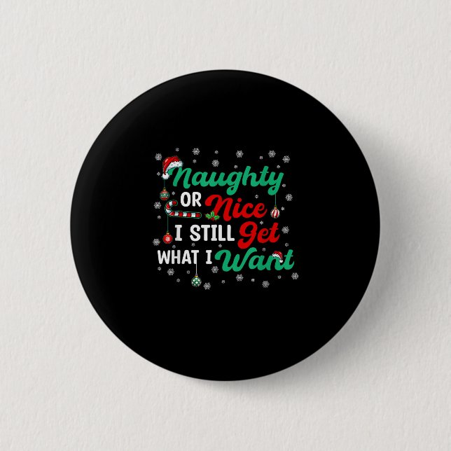 Naughty Or Nice Still Getting Everything Holiday H Button (Vorderseite)