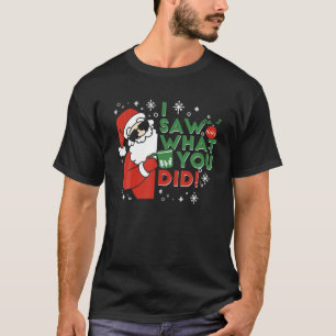 Naughty Santa I sah, was du Weihnachten getan hast T-Shirt