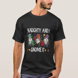 Naughty und ich werde es Weihnachten Gnomes Funny T-Shirt