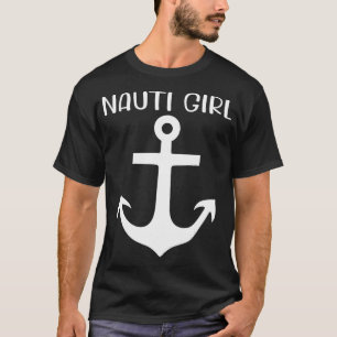 Nauti Girl Naughty Anchor Nautical Segelschiff Ya T-Shirt