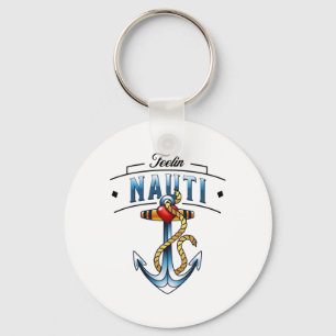 Nautical Anchor Funny Boating Sailing Feelin Nauti Schlüsselanhänger