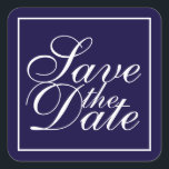 Nautical Navy Blue Elegante Hochzeit Save the Date Quadratischer Aufkleber<br><div class="desc">Nautical marineblau modernes elegantes Design mit der Phrase "Save the Date" in weißem,  elegantem Kalligraphie-Schriftart mit weißem,  quadratischem Rahmen.</div>