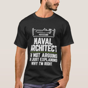 Naval Architect kann nicht mit Recht argumentieren T-Shirt