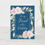 Navy Blue Pink Blume Friend Birthday Card Karte<br><div class="desc">Geburtstagskarte für Freunde in Marineblau mit Vintagen rosa Blume und nachdenklichem Vers.</div>