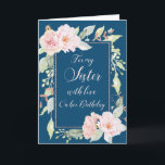 Navy Blue Pink Blume Sister Birthday Card Karte<br><div class="desc">Geburtstagskarte für Schwesterschwester in Marineblau mit Vintag rosa Aquarellfarben-Blume und nachdenklichem Vers.</div>