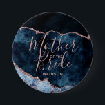 Navy Blue & Rose Gold Agate Mutter der Braut Button<br><div class="desc">Navy Blue & Rose Gold Foil Watercolor Marmor Agate Gilded Geode Design,  mit modernen und Script-Schriftart. Trendy und Chic Wedding Mother of the Bride Taste! ~ Karo mein Shop zu sehen,  die gesamte Hochzeitssuite für dieses Design!</div>