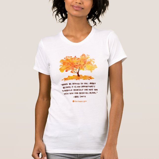 N'ayez jamais peur pour tomber à part T-shirt (Devant)
