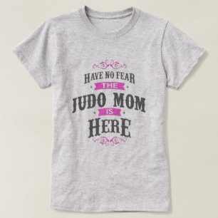 N'ayez pas peur que la maman Judo soit là T-shirt