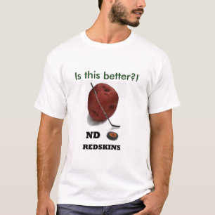 NDRedskins ist? dieses bessere! T-Shirt