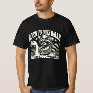 Né à Dilly Dally Raccoon T-Shirt - Funny Cowboy