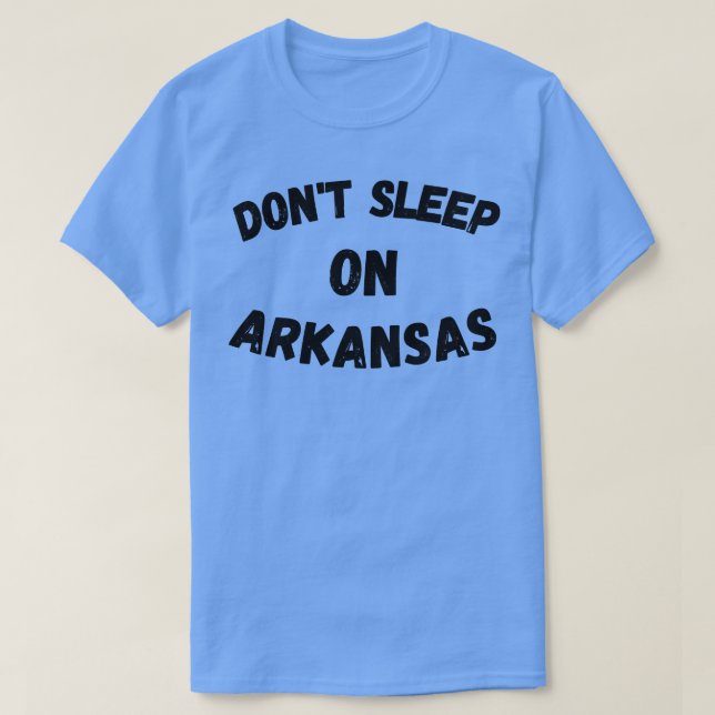 Ne dormez pas sur Arkansas TShirt 1 (Design devant)