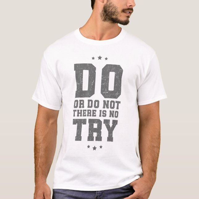 Ne faites ou ne pas il n'y a pas d'essai T-shirt (Devant)