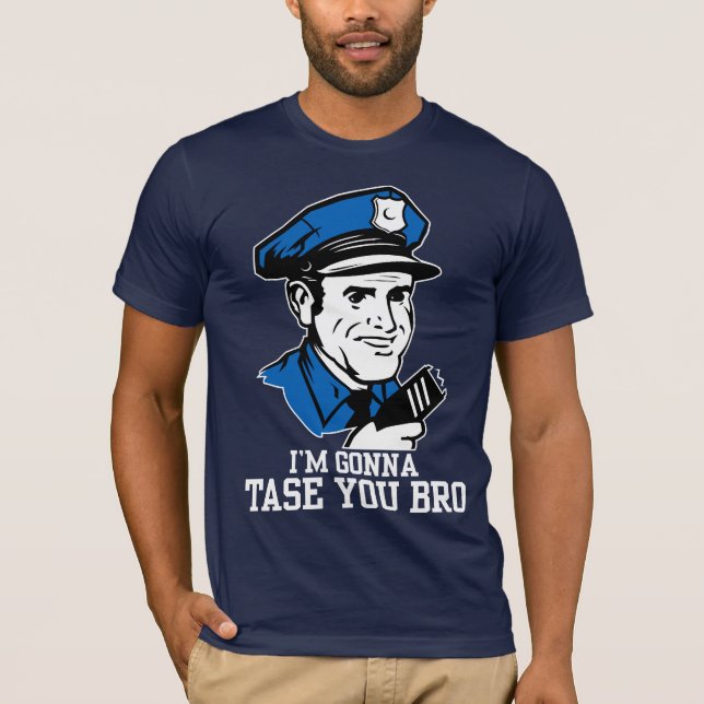 Ne font pas Tase je T-shirt de Bro (Devant)