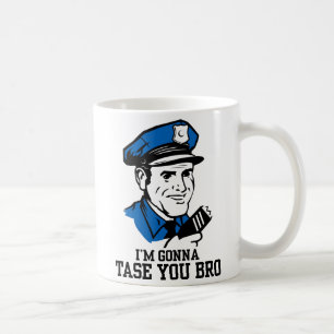 Ne font pas Tase je tasse de Bro
