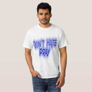 Ne haïssez pas, priez votre T-shirt basique
