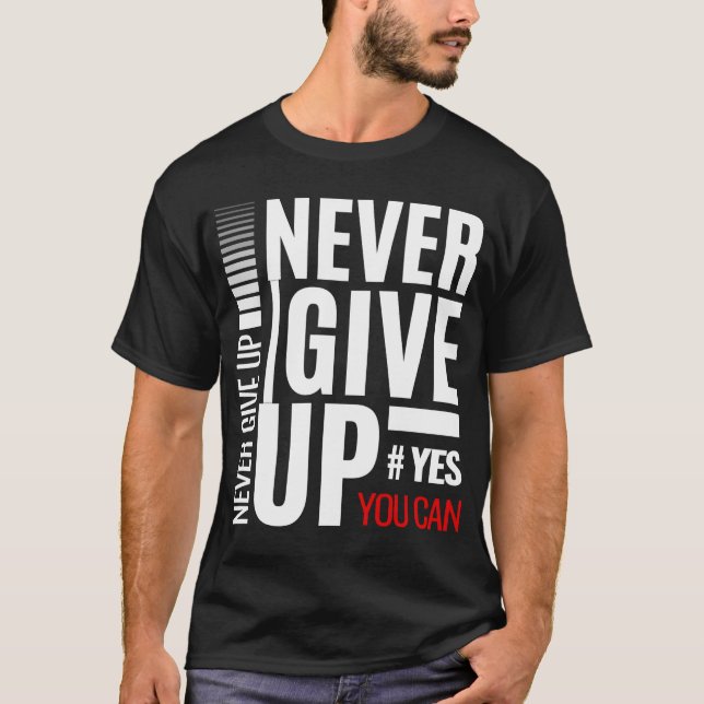 Ne jamais renoncer à la T-shirt motivationnelle (Devant)