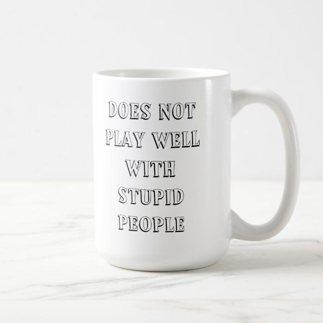 Ne joue pas bien avec la tasse stupide de (Droite)