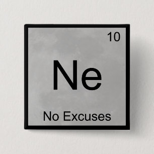 Ne - Keine Ausreden Funny Chemistry Element Symbol Button