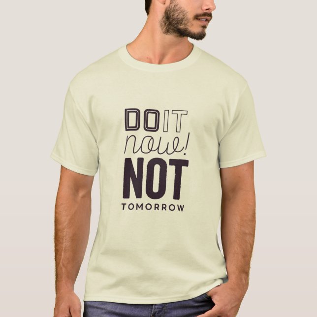 Ne le faites pas maintenant t-shirt demain (Devant)