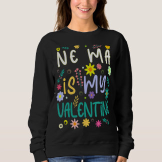 Ne Ma ist mein Valentinin-Valentinstag Sweatshirt