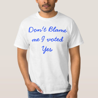 Ne me blâmez pas que j'ai voté oui le T-shirt