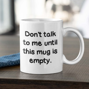 Ne me parlez pas tant que cette Mug n'est pas vide