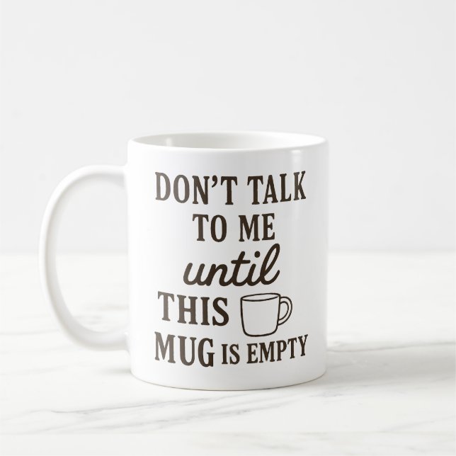 Ne me parlez pas tant que cette Mug n'est pas vide (Gauche)