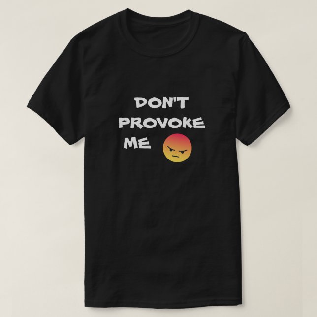 NE ME PROVOQUE PAS T-SHIRT (Design devant)