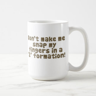 Ne m'incitez pas à casser ma tasse de doigts