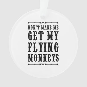 Ne m'incitez pas à obtenir mes singes de vol