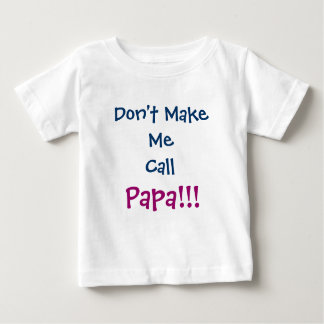 Ne m'oblige pas à appeler le T-shirt bébé papi