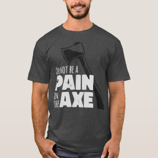 Ne Pas Être Une Douleur Dans L'Ax Classic TShirt