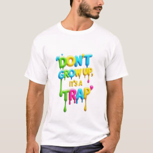 Ne pas grandir C'est un piège T-shirt homme drôl