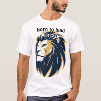 Né pour diriger, construit pour rugir. T-Shirt hom