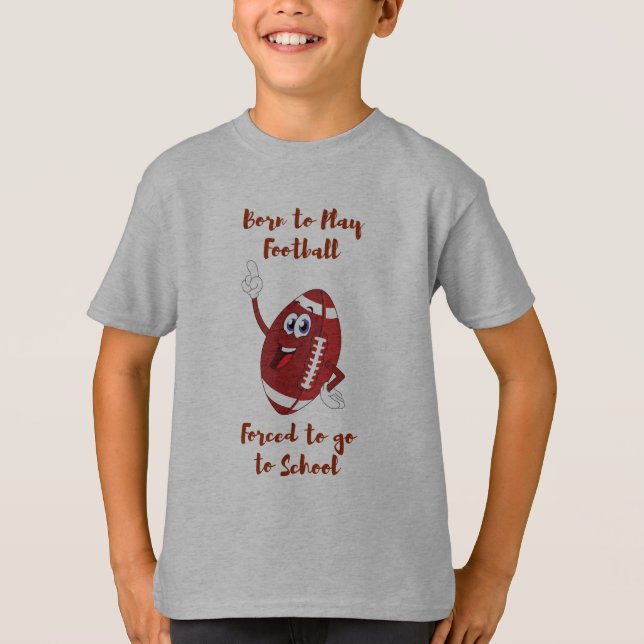 Né pour jouer au football forcé à l'école T-shirt (Devant)