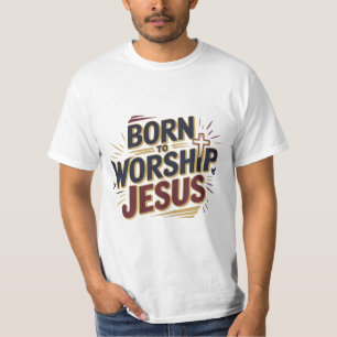 Né pour le culte Jésus-Christ T-shirt