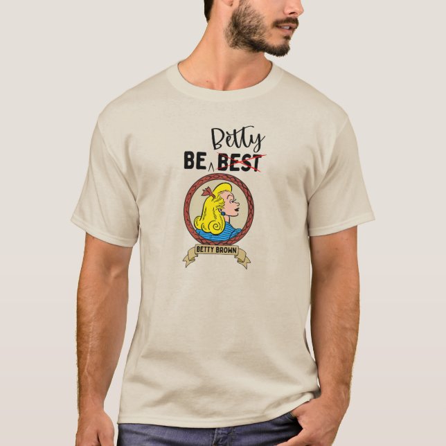 "Ne sois pas le meilleur...Sois Betty" T-shirt (Devant)