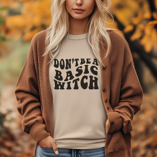 Ne sois pas une sorcière de base T-shirt - Drôle H